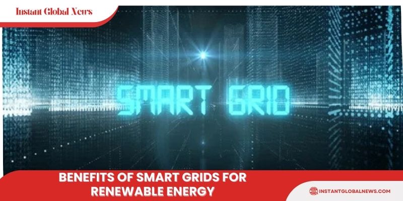 Benefits of smart grids for renewable energy