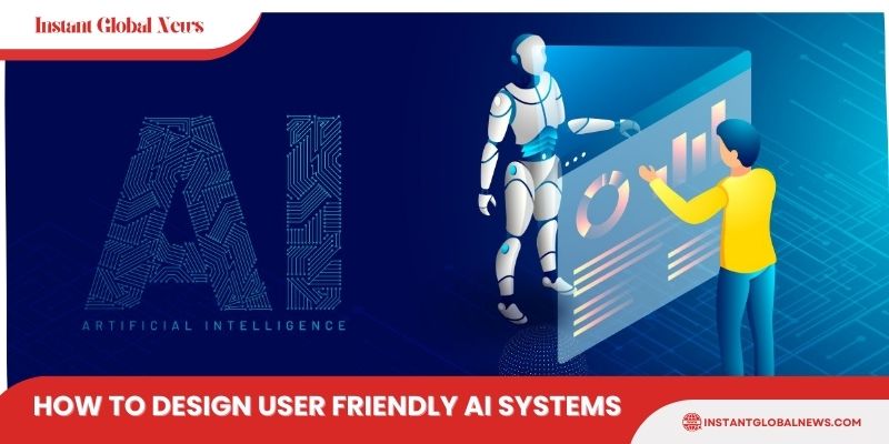 How to design user friendly ai systems