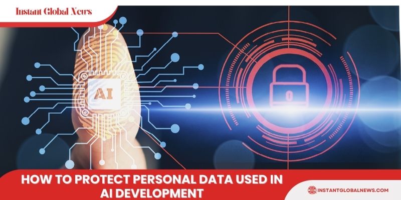 How to protect personal data used in ai development