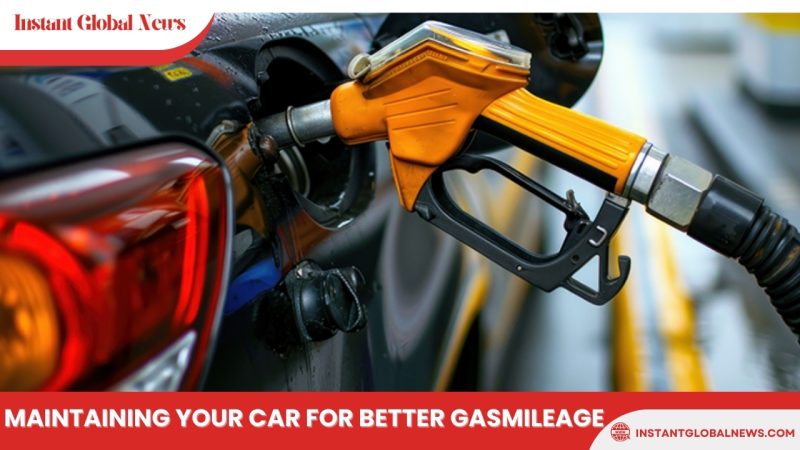 Maintaining your car for better gasmileage