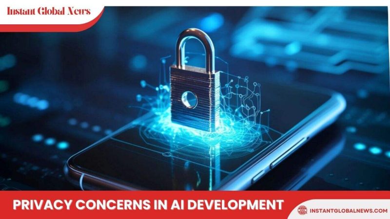 privacy concerns in ai development